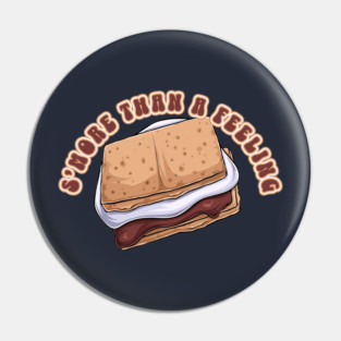 S’mores Than A Feeling food pun Pin