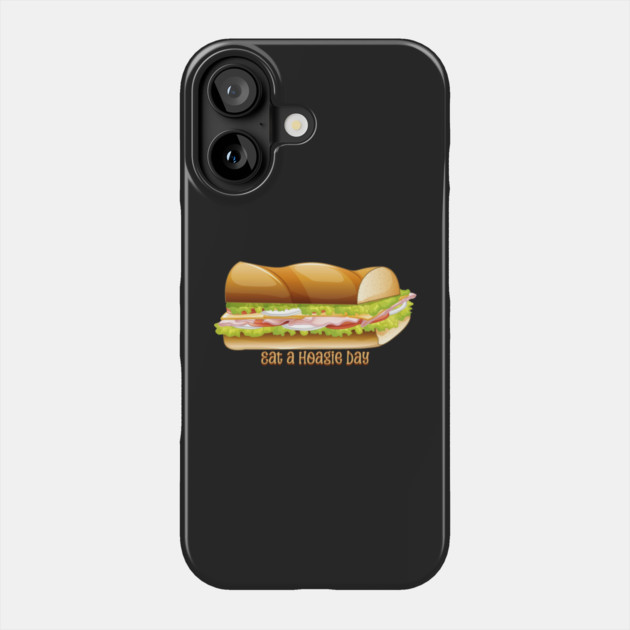 Eat a Hoagie Day, submarine sandwich Phone Case by HolidayBug