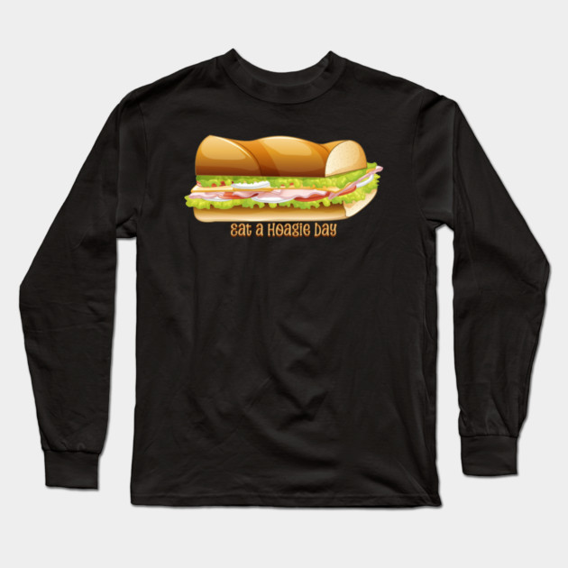 Eat a Hoagie Day, submarine sandwich Long Sleeve T-Shirt by HolidayBug