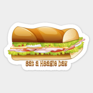 Eat a Hoagie Day, submarine sandwich Sticker