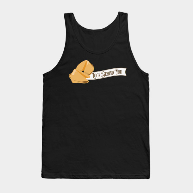 Fortune Cookies, Look Behind You Tank Top by HolidayBug