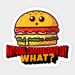 National Cheeseburger Day, What? Sticker