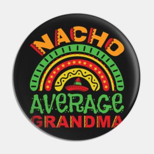 Nacho Average Grandma Pun Pin