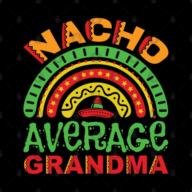 Nacho Average Grandma Pun by HolidayBug