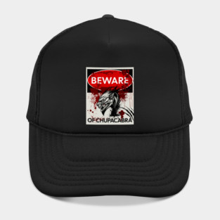 Beware of Chupacabra sign Hat
