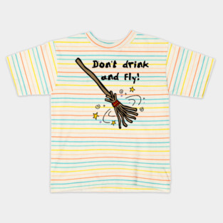 Don't drink and fly! Witch's Broom Kids T-Shirt