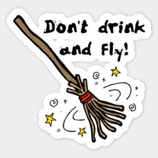 Don't drink and fly! Witch's Broom Sticker