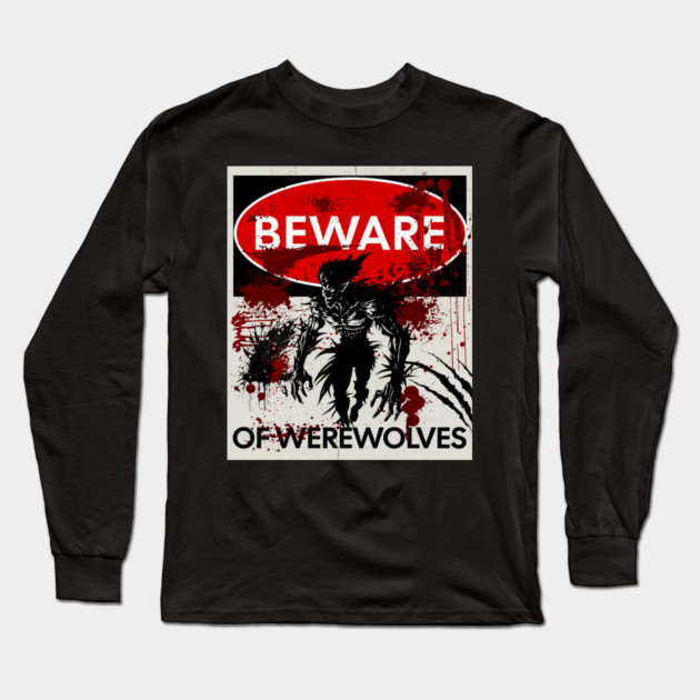 Beware of Werewolves sign Long Sleeve T-Shirt by HolidayBug