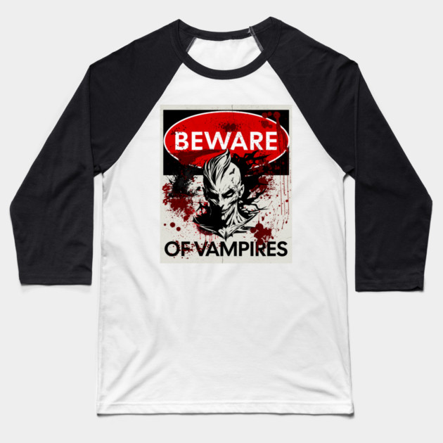 Beware of Vampires sign Baseball T-Shirt by HolidayBug