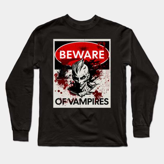 Beware of Vampires sign Long Sleeve T-Shirt by HolidayBug