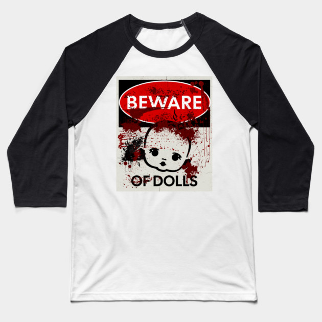 Beware of Dolls sign Baseball T-Shirt by HolidayBug