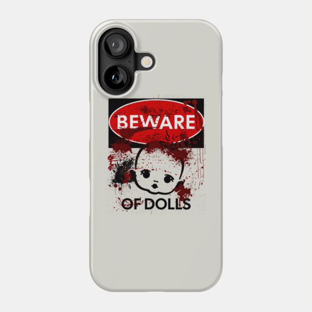 Beware of Dolls sign Phone Case by HolidayBug