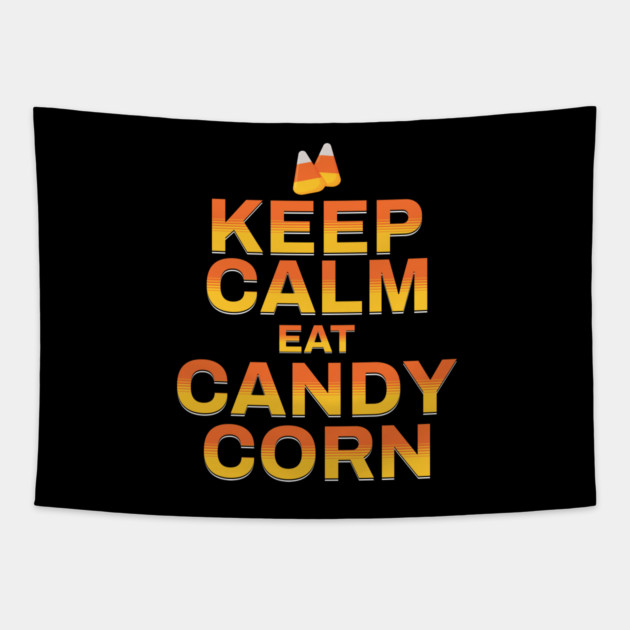 KEEP CALM AND EAT CANDY CORN Tapestry by HolidayBug