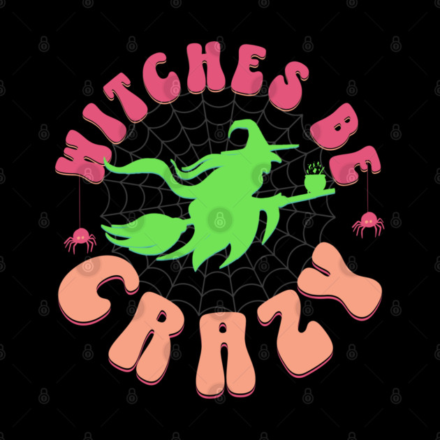 Witches Be Crazy by HolidayBug
