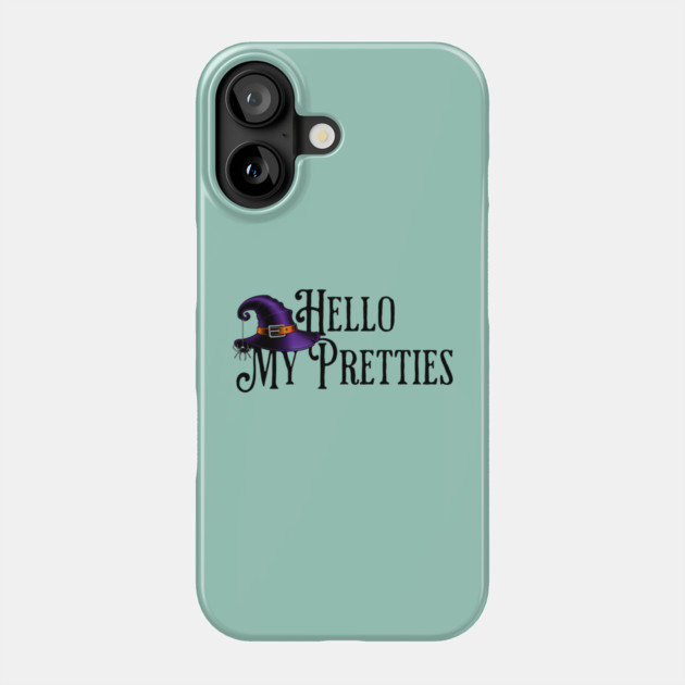 Hello My Pretties, Witch Hat Phone Case by HolidayBug