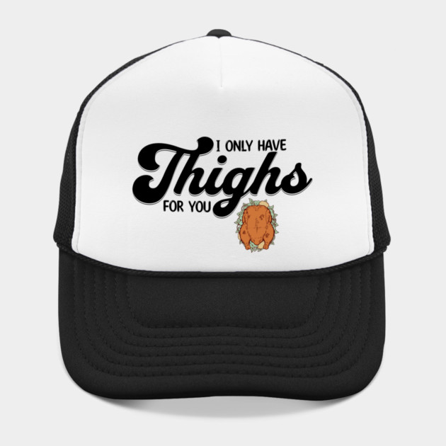 Thanksgiving I Only Have Thighs for you by HolidayBug