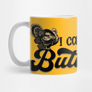 Thanksgiving I Came in Like a Butterball Mug