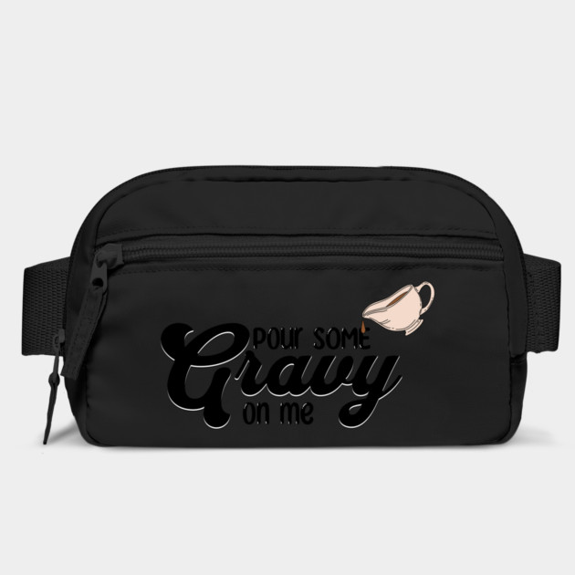 Thanksgiving Pour Some Gravy on Me by HolidayBug