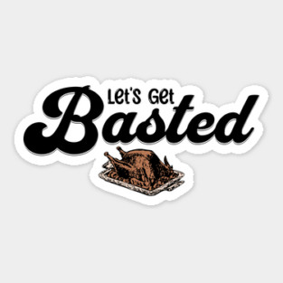 Thanksgiving Let's Get Basted, turkey Sticker