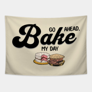 Go Ahead Bake My Day Tapestry