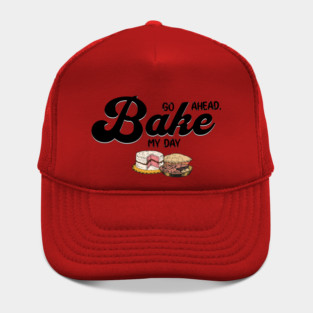Go Ahead Bake My Day Hat