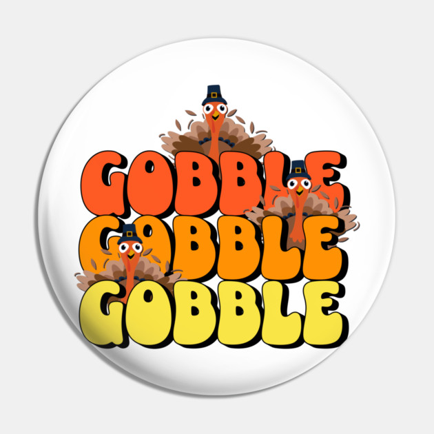Gobble Thanksgiving Turkey Pin by HolidayBug
