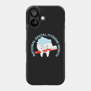 National Dental Hygiene Month Phone Case