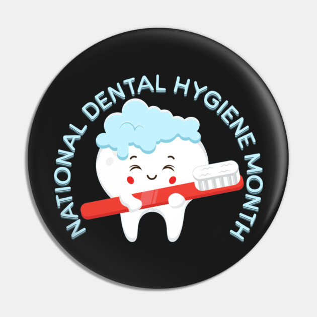 National Dental Hygiene Month Pin by HolidayBug