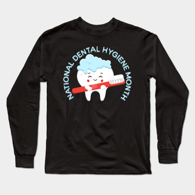 National Dental Hygiene Month Long Sleeve T-Shirt by HolidayBug