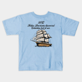 1492 Columbus discovered lost at sea Kids T-Shirt