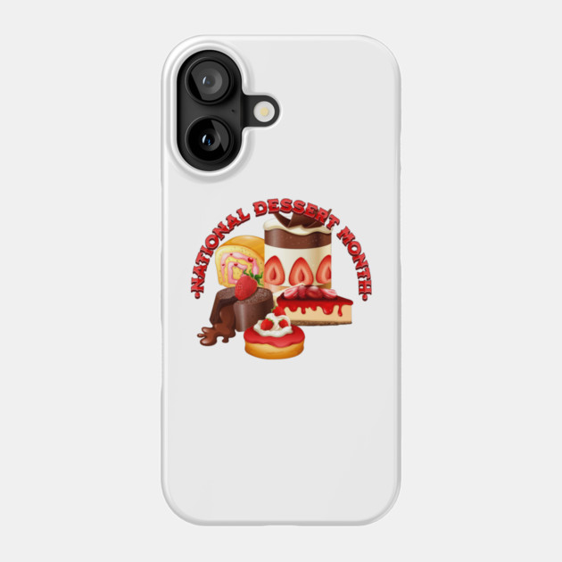 National Dessert Month Phone Case by HolidayBug