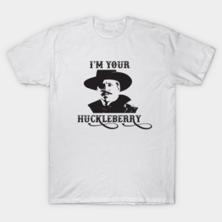 I'm Your Huckleberry - Doc Holiday - Tombstone - Movie - 90s T-Shirt