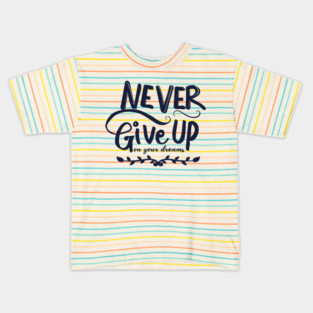 Never Give Up Kids T-Shirt