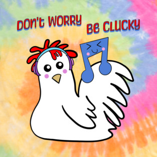 Chicken: Don't Worry, Be Clucky T-Shirt