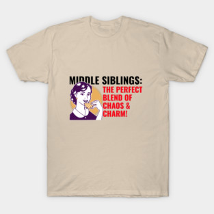 Middle sibling are blend of chaos & charm T-Shirt