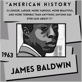 History Quote: "American History is more..." - James Baldwin Posters and Art