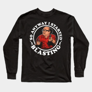 So Anyway I Started Blasting Frank Reynolds Long Sleeve T-Shirt