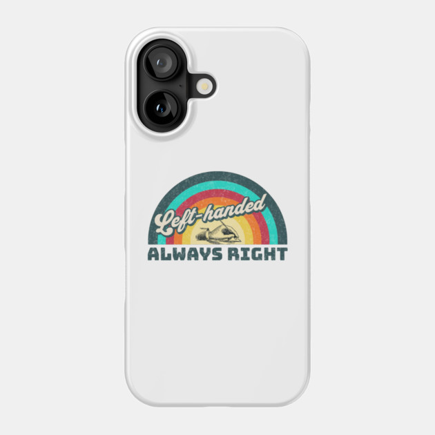 Retro Left-handed, Always Right Phone Case by HolidayBug