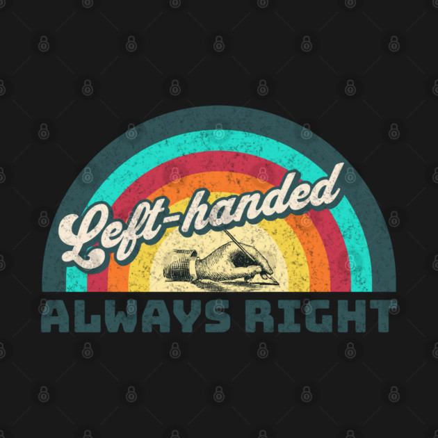 Retro Left-handed, Always Right by HolidayBug