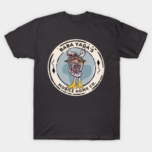 Baba Yaga's Mobile Home Co. T-Shirt