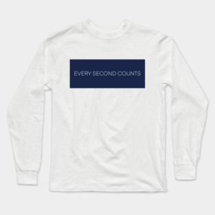 Every Second Counts Long Sleeve T-Shirt