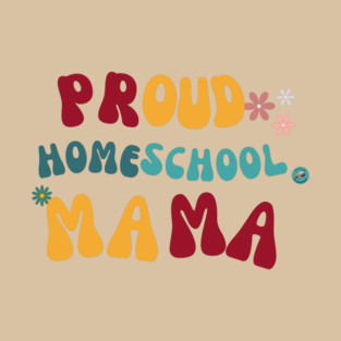 Proud Homeschool Mama T-Shirt