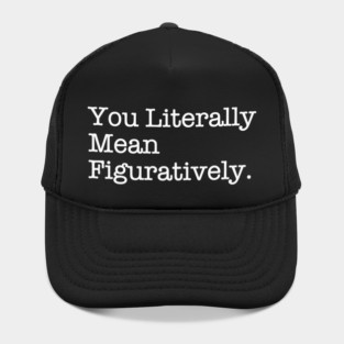 You Literally Mean Figuratively – Grammar Meme Wit Hat