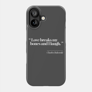 Charles Bukowski Literary Quote Phone Case