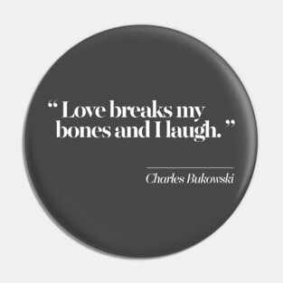 Charles Bukowski Literary Quote Pin
