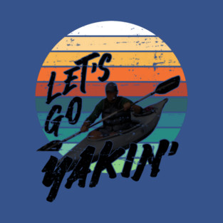 Let's Go Yakin' - Black Font Distressed T-Shirt
