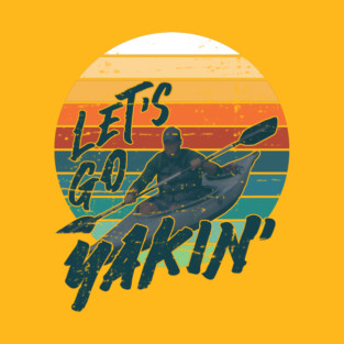 Let's Go Yakin' - Blue Font Distressed T-Shirt