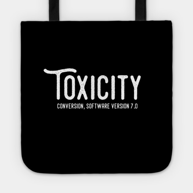 TOXICITY Tote by artslaves