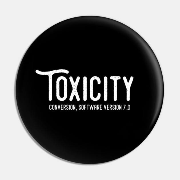 TOXICITY Pin by artslaves