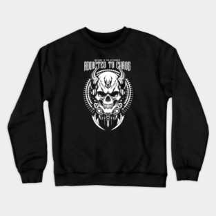 ADDICTED TO CHAOS Crewneck Sweatshirt